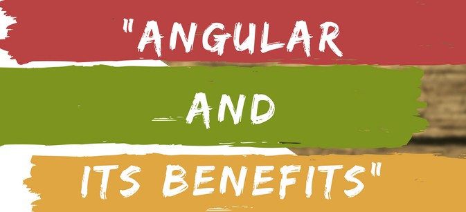 Angular And Its Benefits