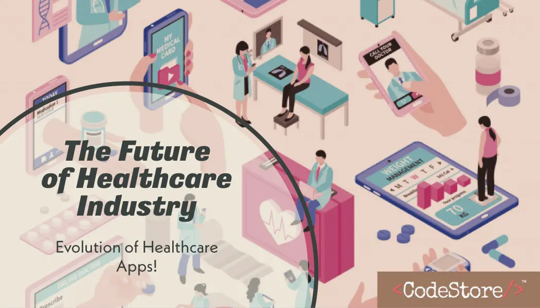 The Future of Healthcare Industry Evolution of Healthcare Apps