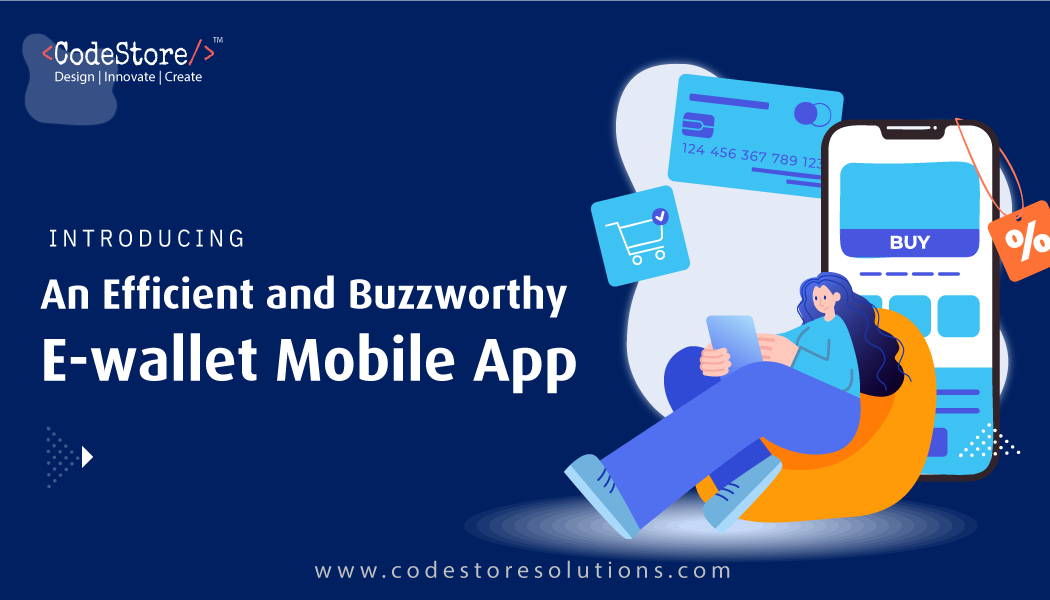 Introducing an Efficient and Buzzworthy E-Wallet Mobile App