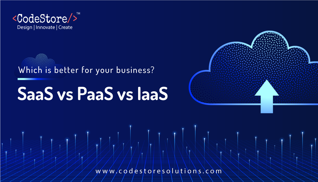 SaaS vs PaaS vs IaaS - Which is better for your business?
