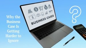 Why the Business Case Is Getting Harder to Ignore