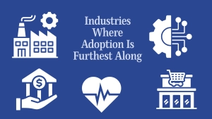 Industries Where Adoption Is Furthest Along