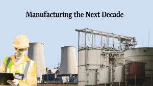 Manufacturing the Next Decade
