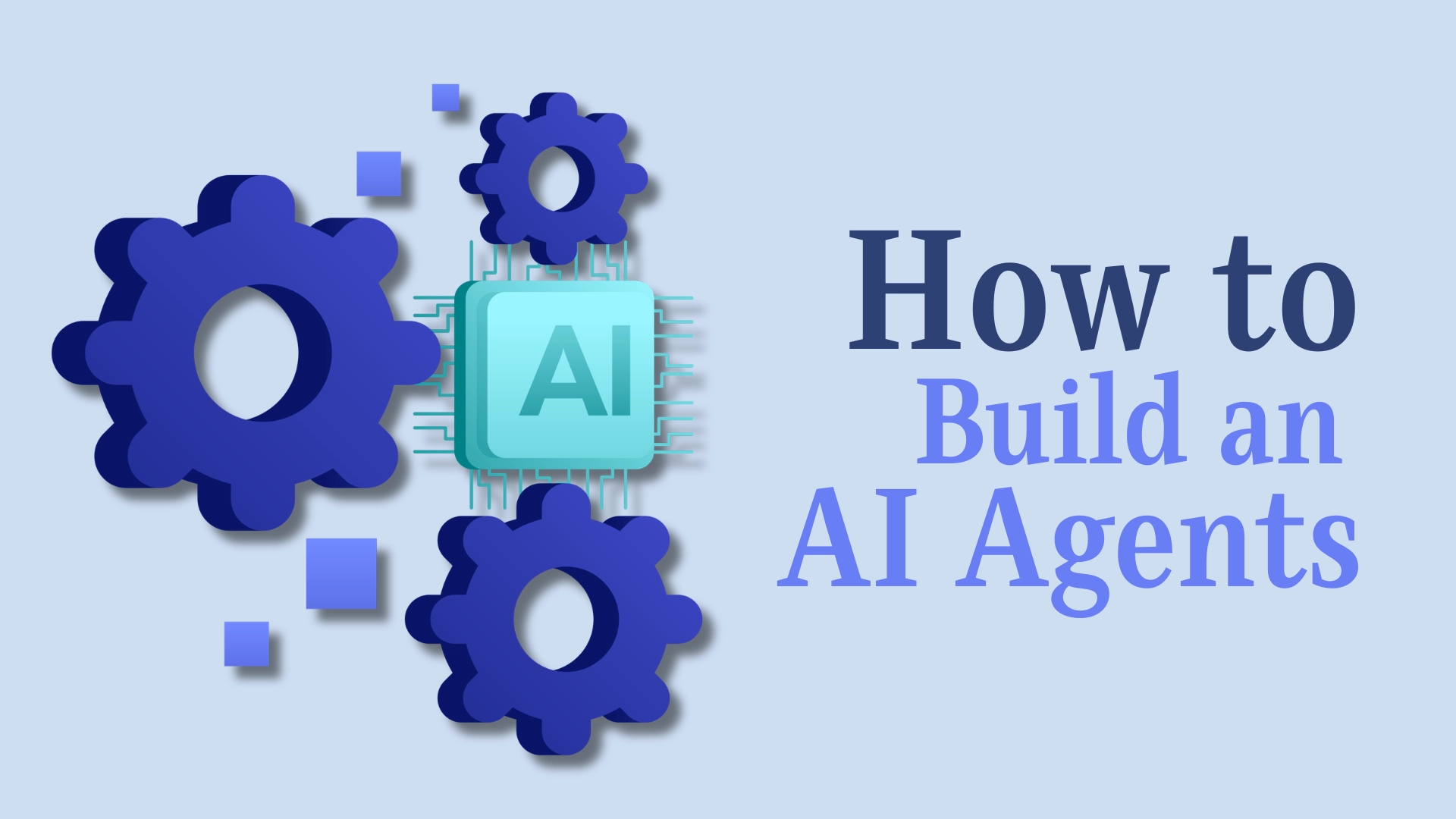 How to Build AI Agents