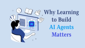Why Learning to Build AI Agents Matters