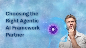 Choosing the Right Agentic AI Framework Partner