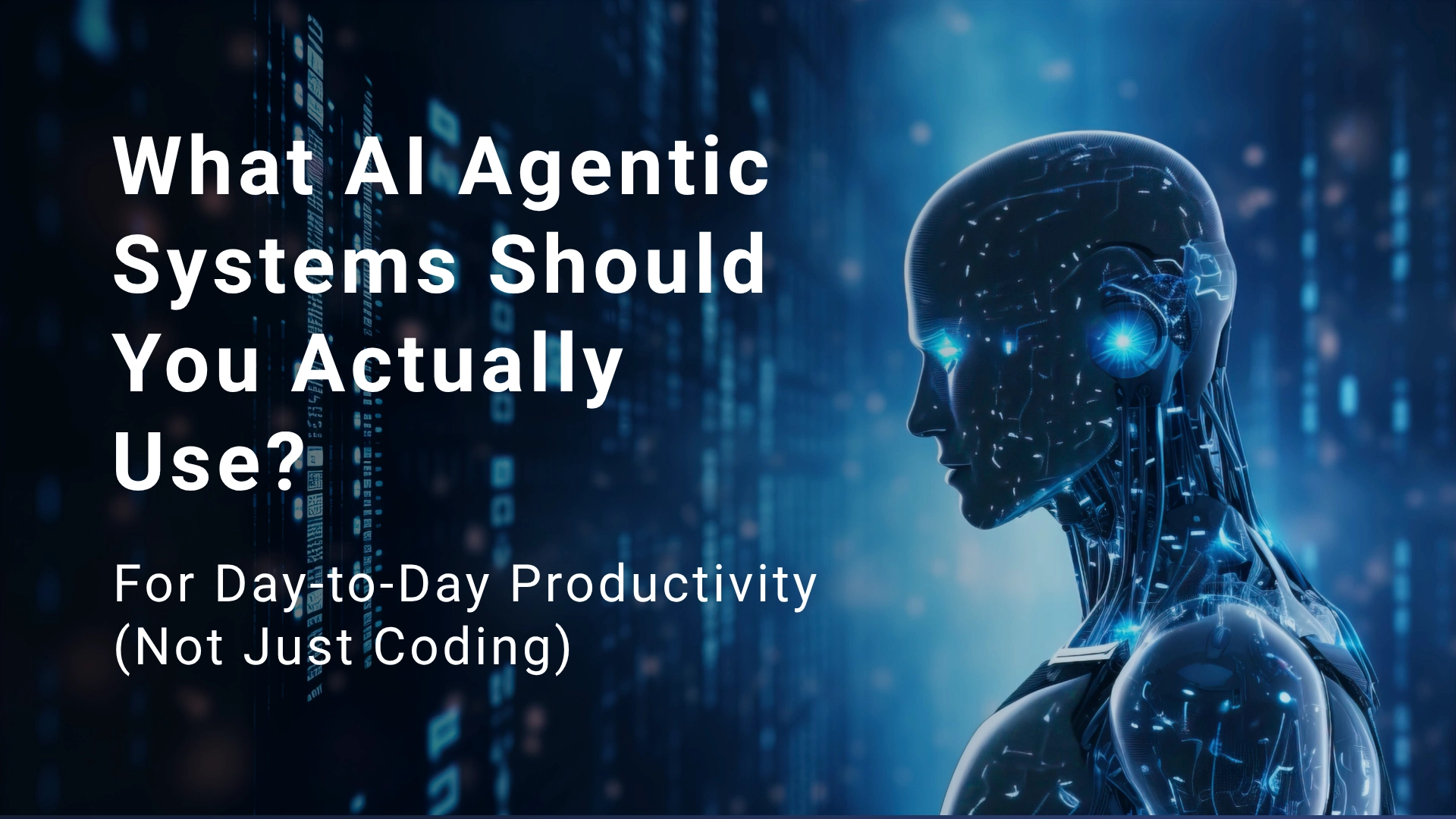 What AI Agentic Systems Should You Actually Use?